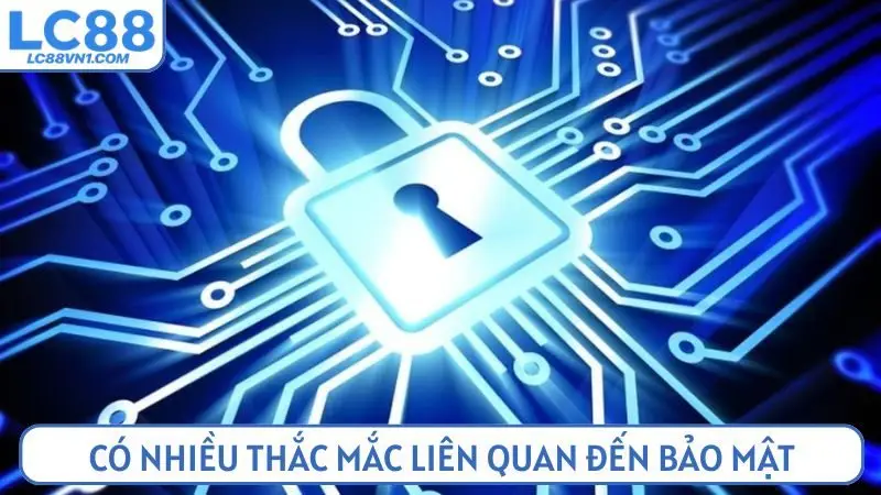 Có nhiều thắc mắc liên quan đến bảo mật thông tin của người chơi