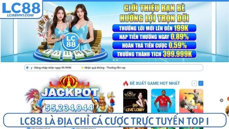 LC88 là địa chỉ cá cược trực tuyến TOP 1 thị trường