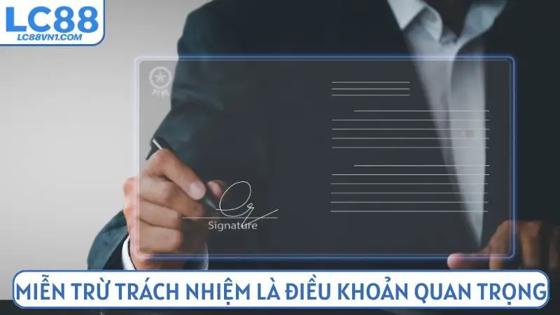 Miễn trừ trách nhiệm là điều khoản quan trọng tại nhà cái LC88