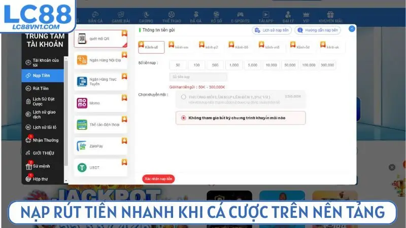 Nạp rút tiền nhanh khi cá cược trên nền tảng của LC 88