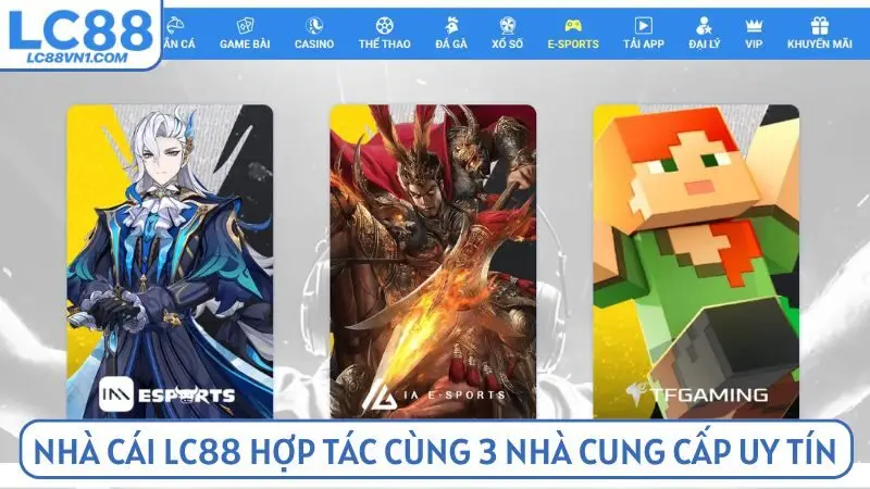 Nhà cái LC88 hợp tác cùng 3 nhà cung cấp uy tín hàng đầu