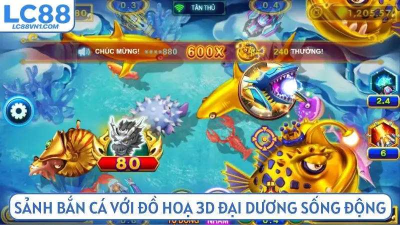 Sảnh bắn cá với đồ hoạ 3D tái hiện đại dương sống động